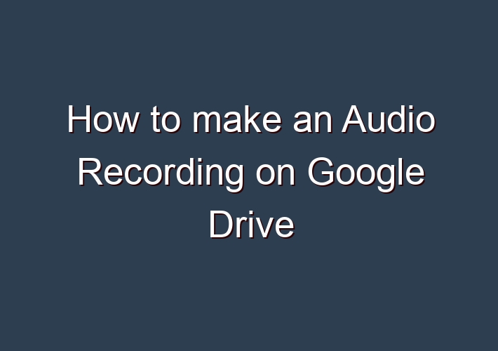 How To Make An Audio Recording On Google Drive A Young Music